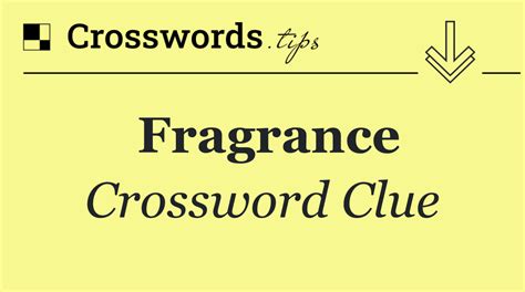 fragrance crossword clue dan word.